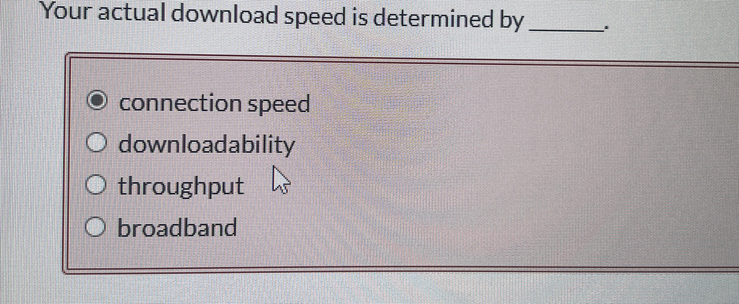 Your actual download speed is determined by q ,