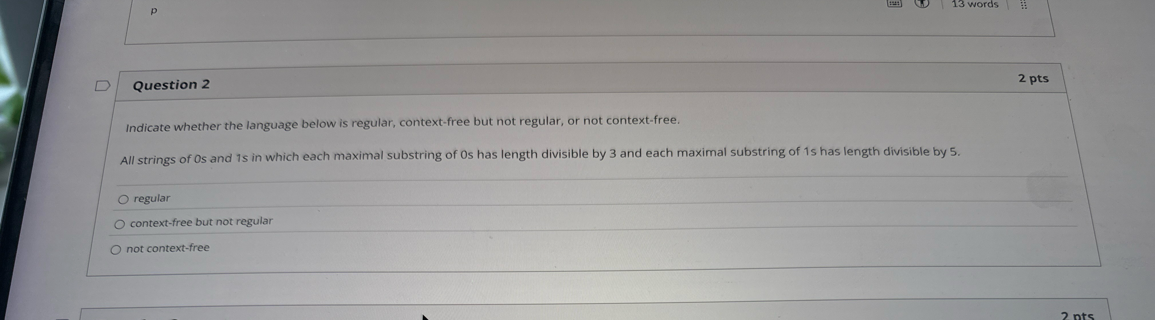Question 2 2 pts Indicate whether the language