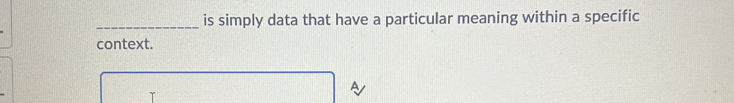 is simply data that have a particular meaning