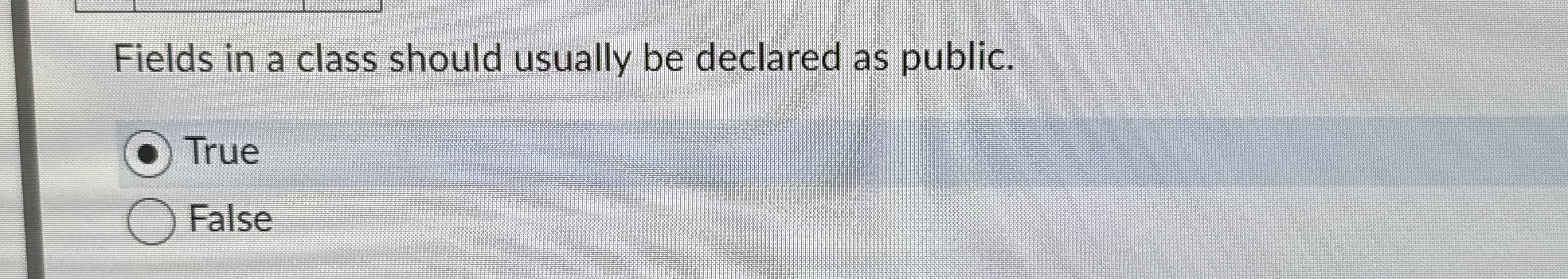 Fields in a class should usually be declared as