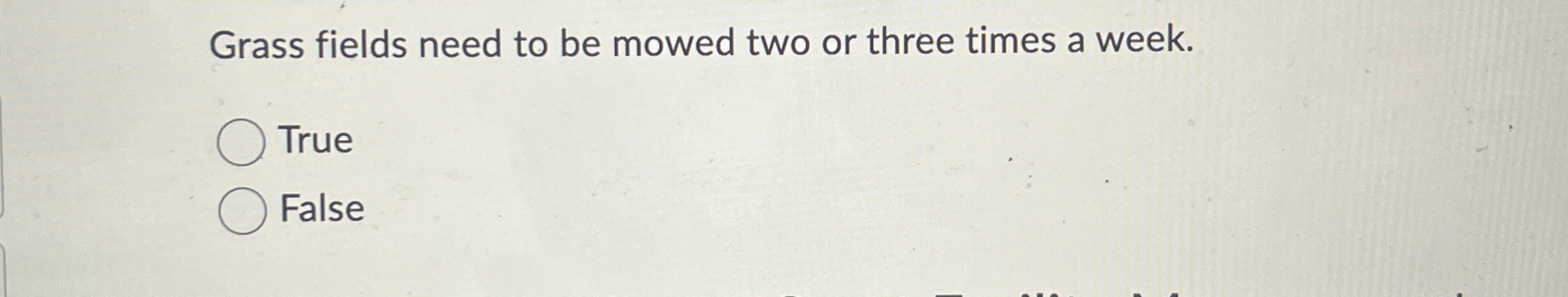 Grass fields need to be mowed two or three times