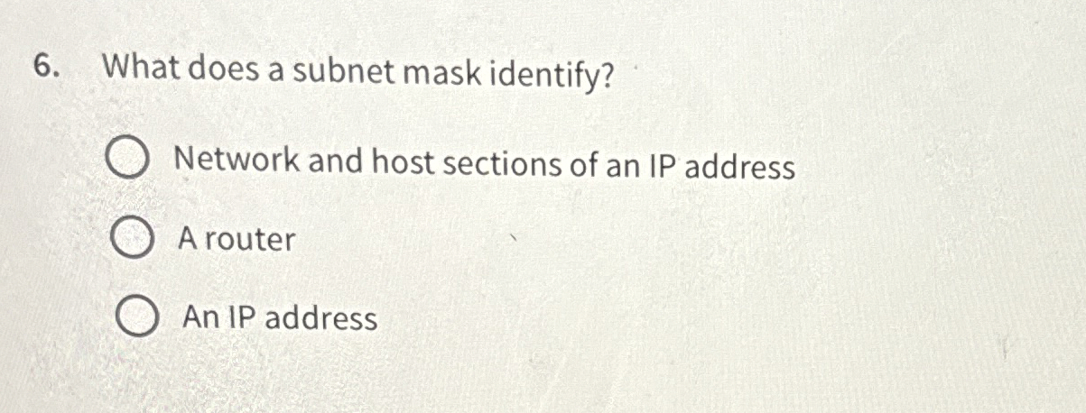 What does a subnet mask identify? Network and