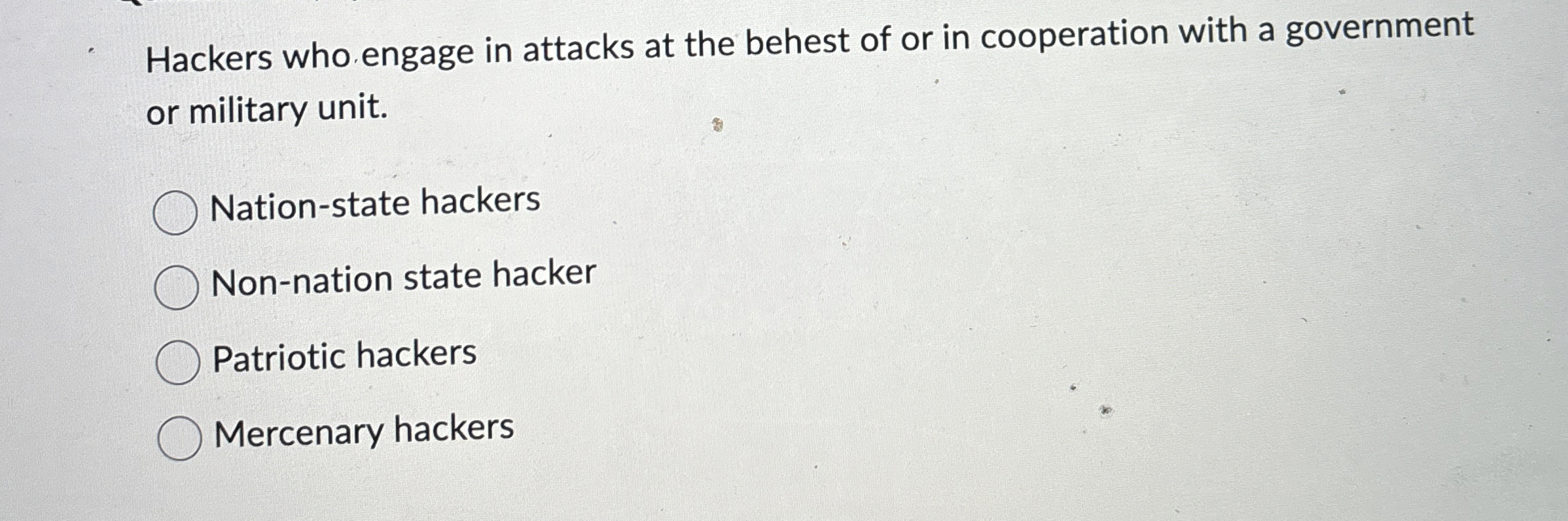 Hackers who engage in attacks at the behest of or