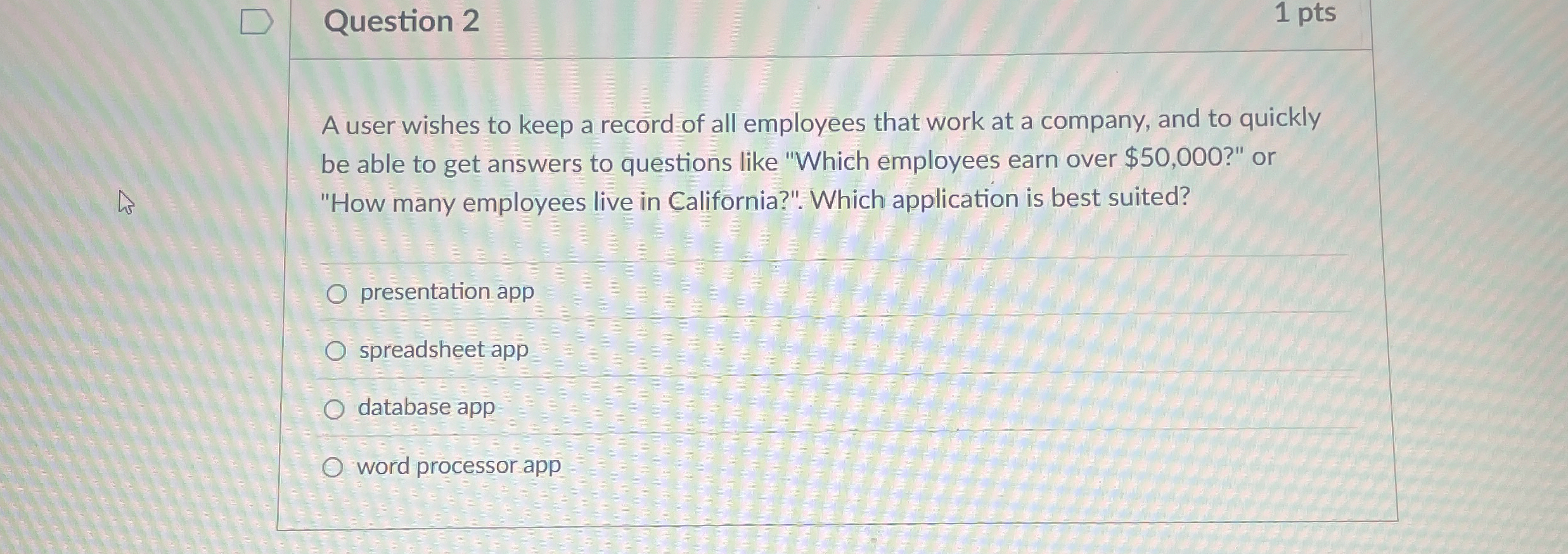 Question 2 1 pts A user wishes to keep a record