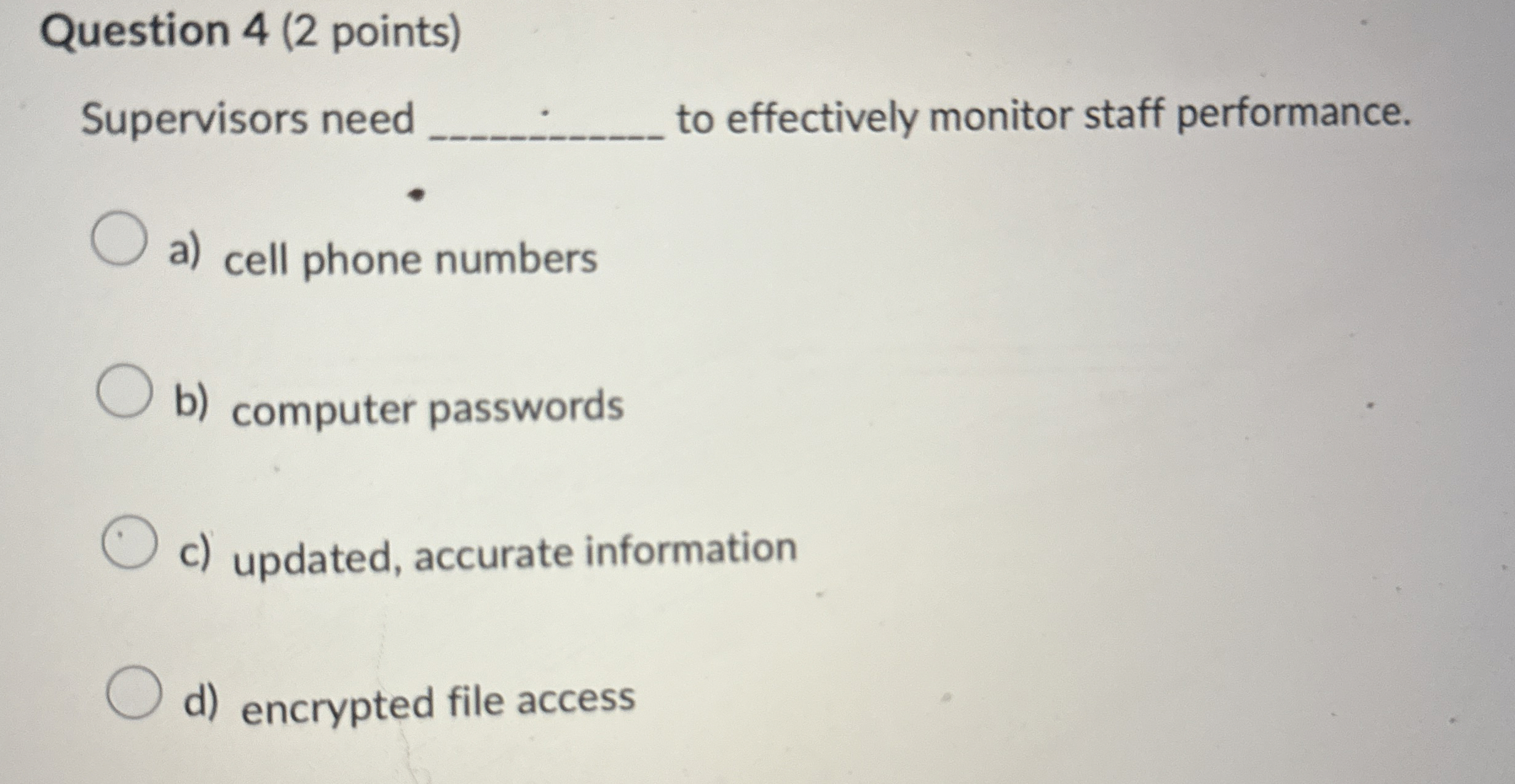 Question 4 ( 2 points ) Supervisors need to
