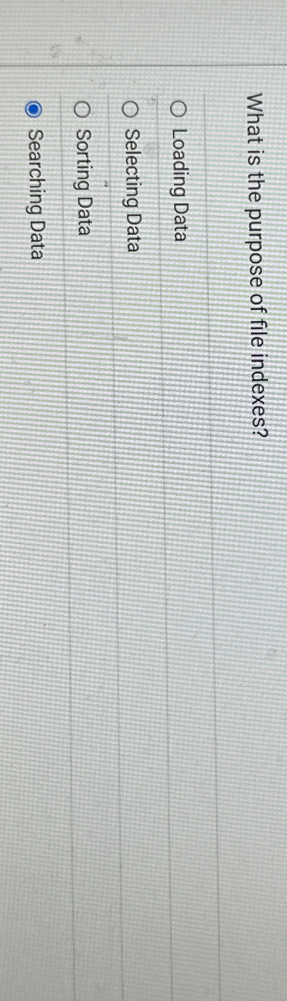 What is the purpose of file indexes? Loading Data