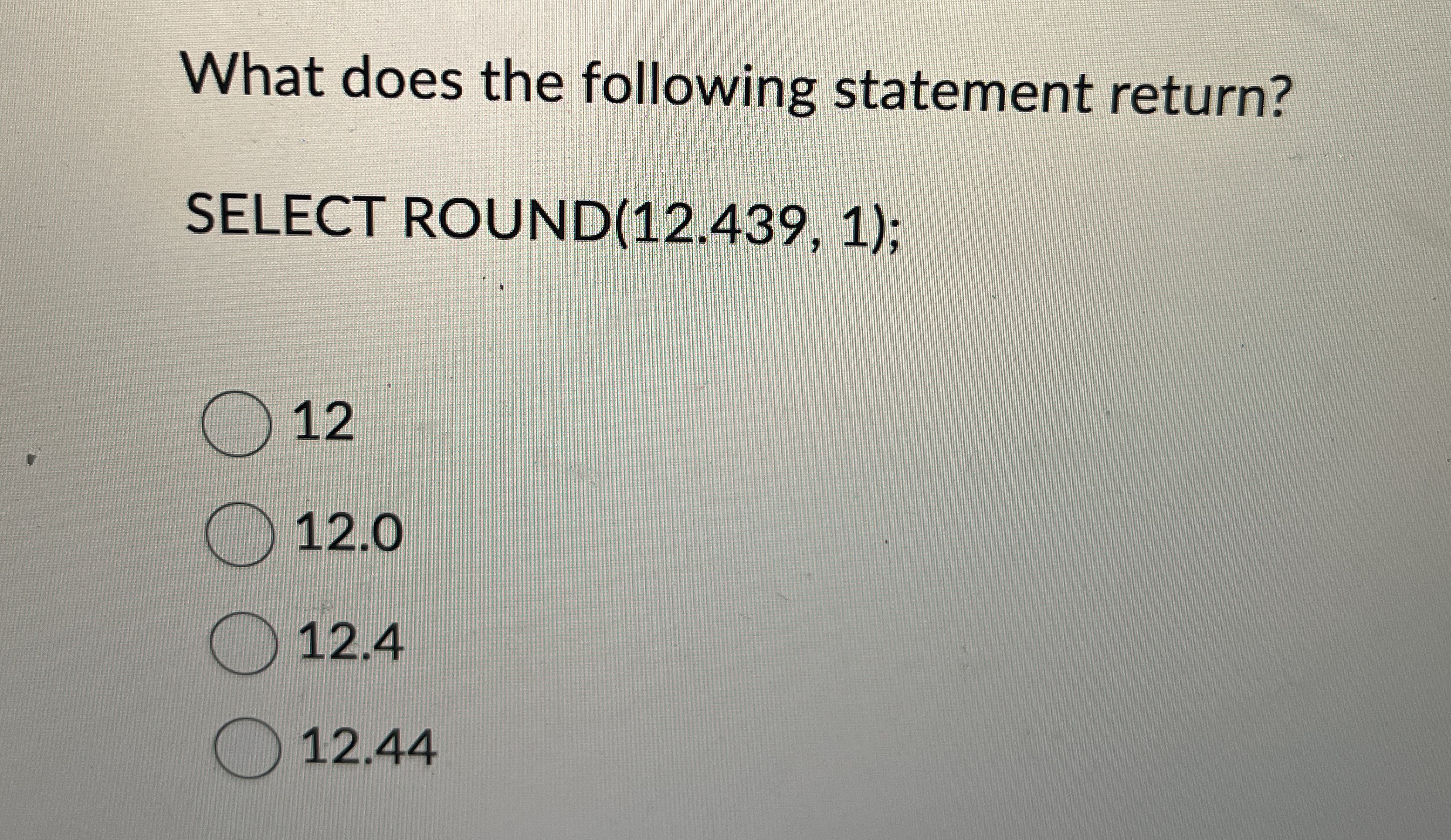 What does the following statement return? SELECT