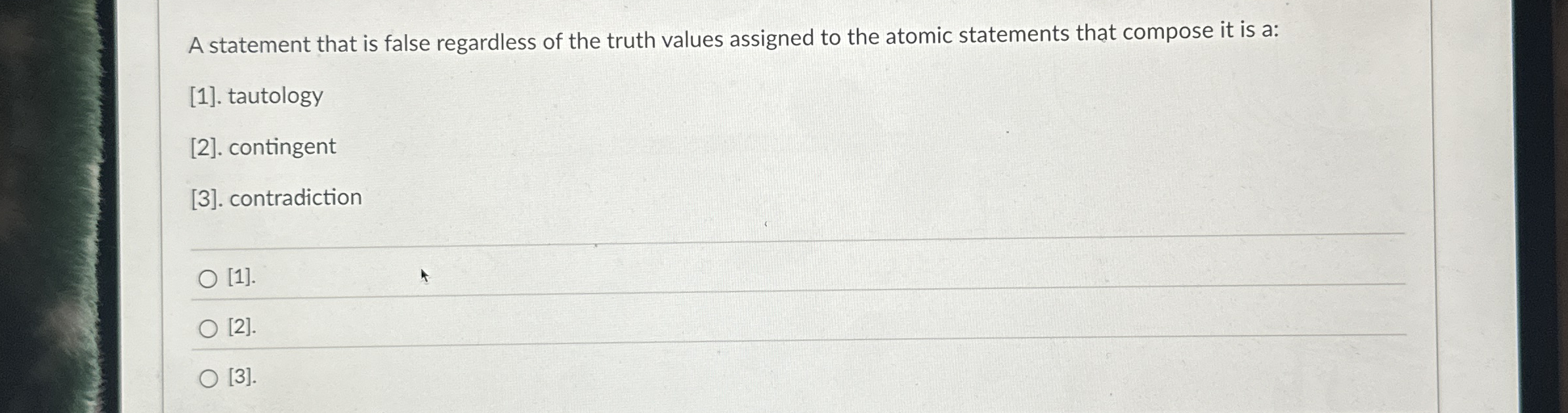 A statement that is false regardless of the truth