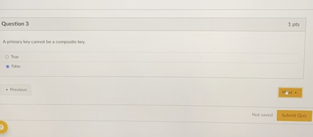 Question 3 A primary key cannot be a composite