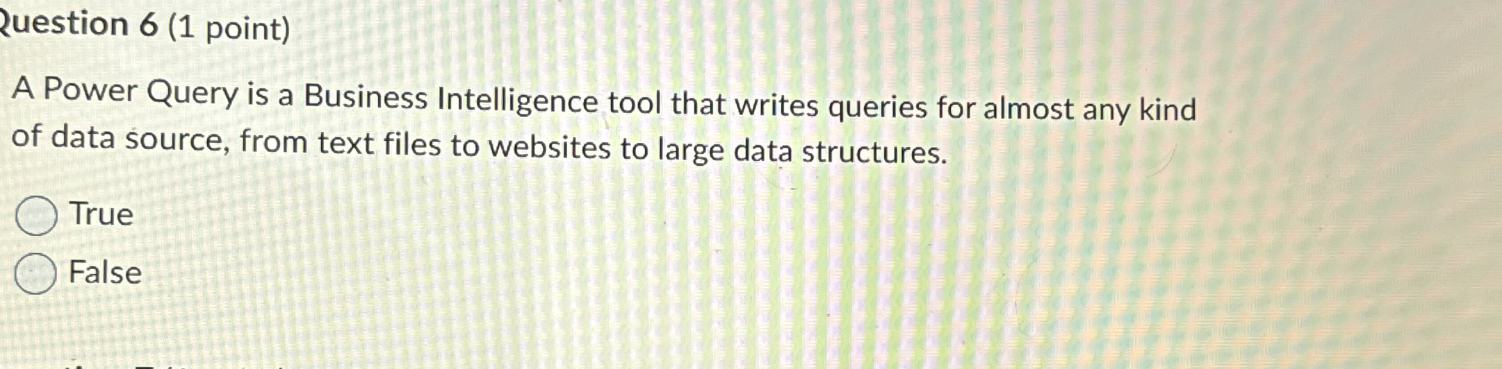 Ruestion 6 ( 1 point ) A Power Query is a