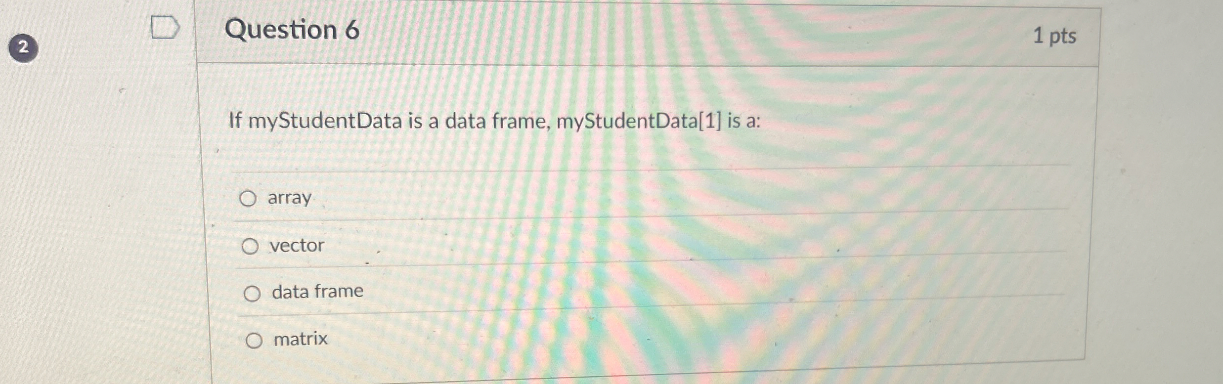 Question 6 If myStudentData is a data frame,