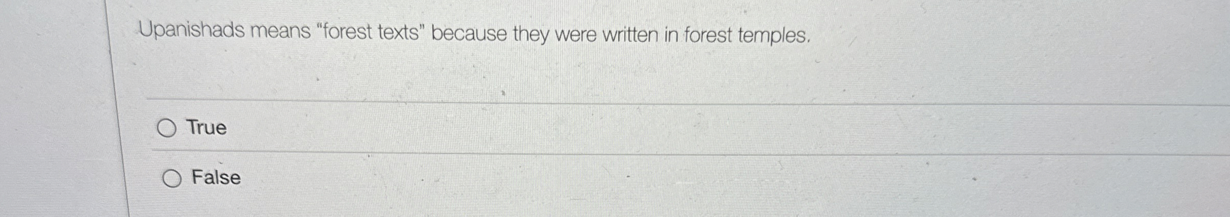 Upanishads means "forest texts" because they were