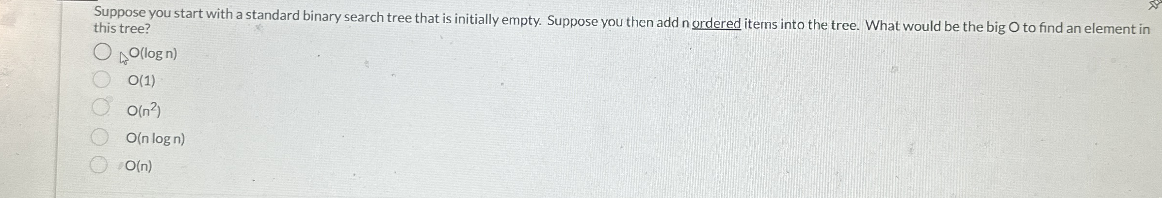 Suppose you start with a standard binary search