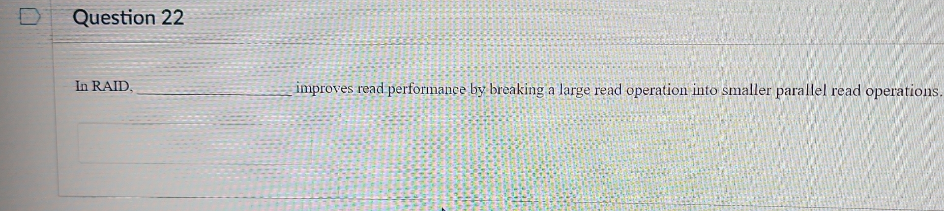 Question 2 2 In RAID improves read performance by