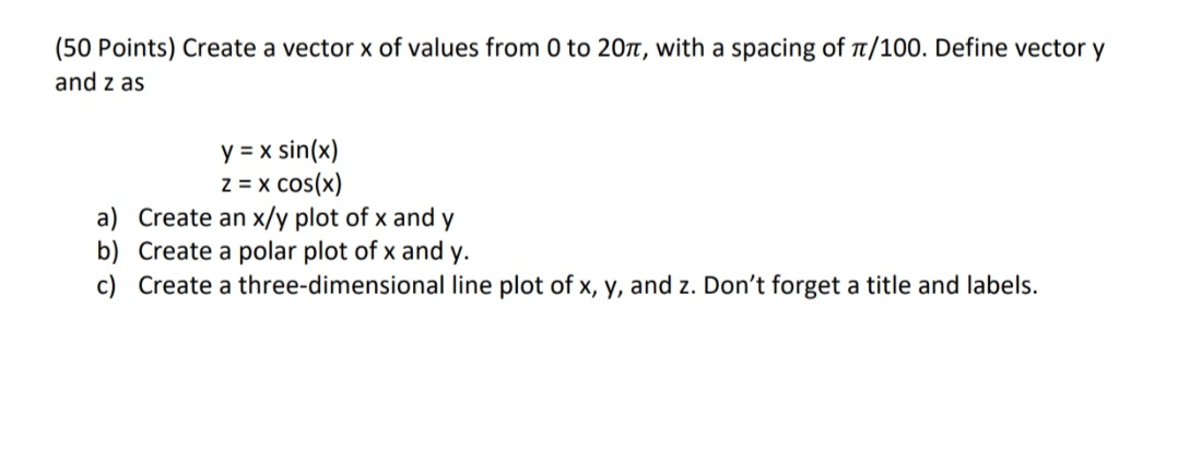 ( 5 0 Points ) Create a vector x of values from 0