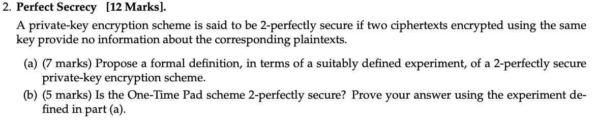 Perfect Secrecy [ 1 2 Marks ] . A private - key
