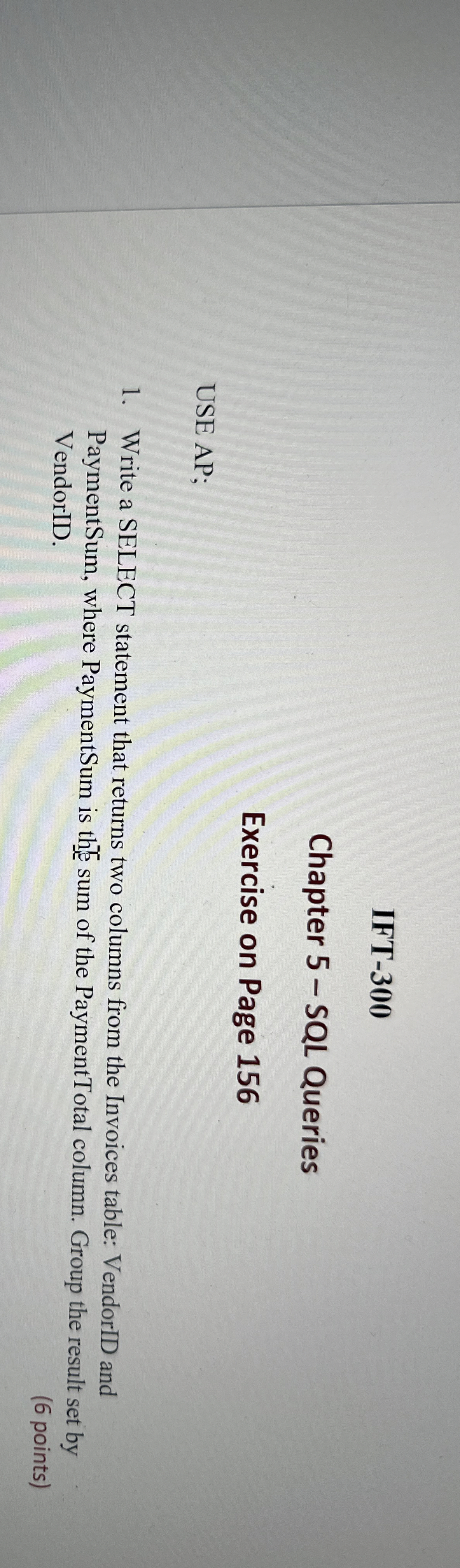 USE AP; Write a SELECT statement that returns two