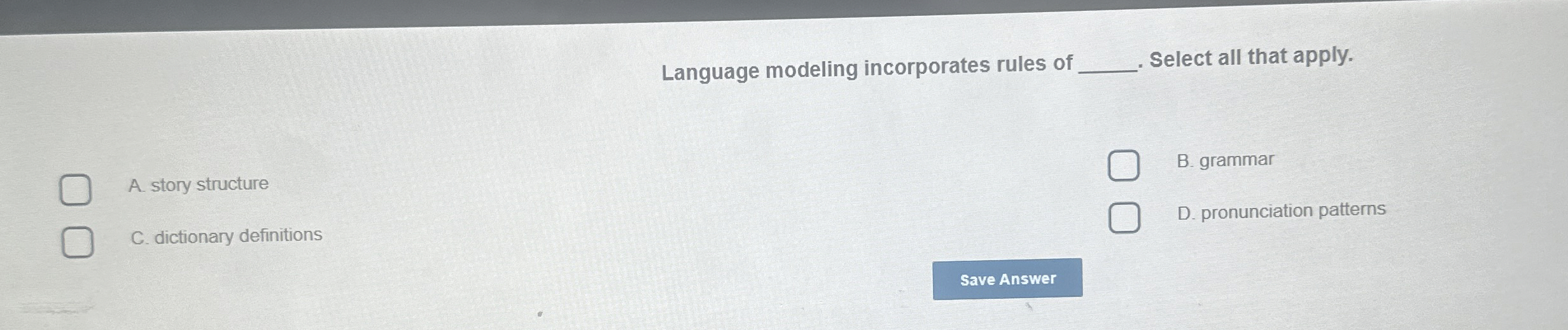 Language modeling incorporates rules of Select