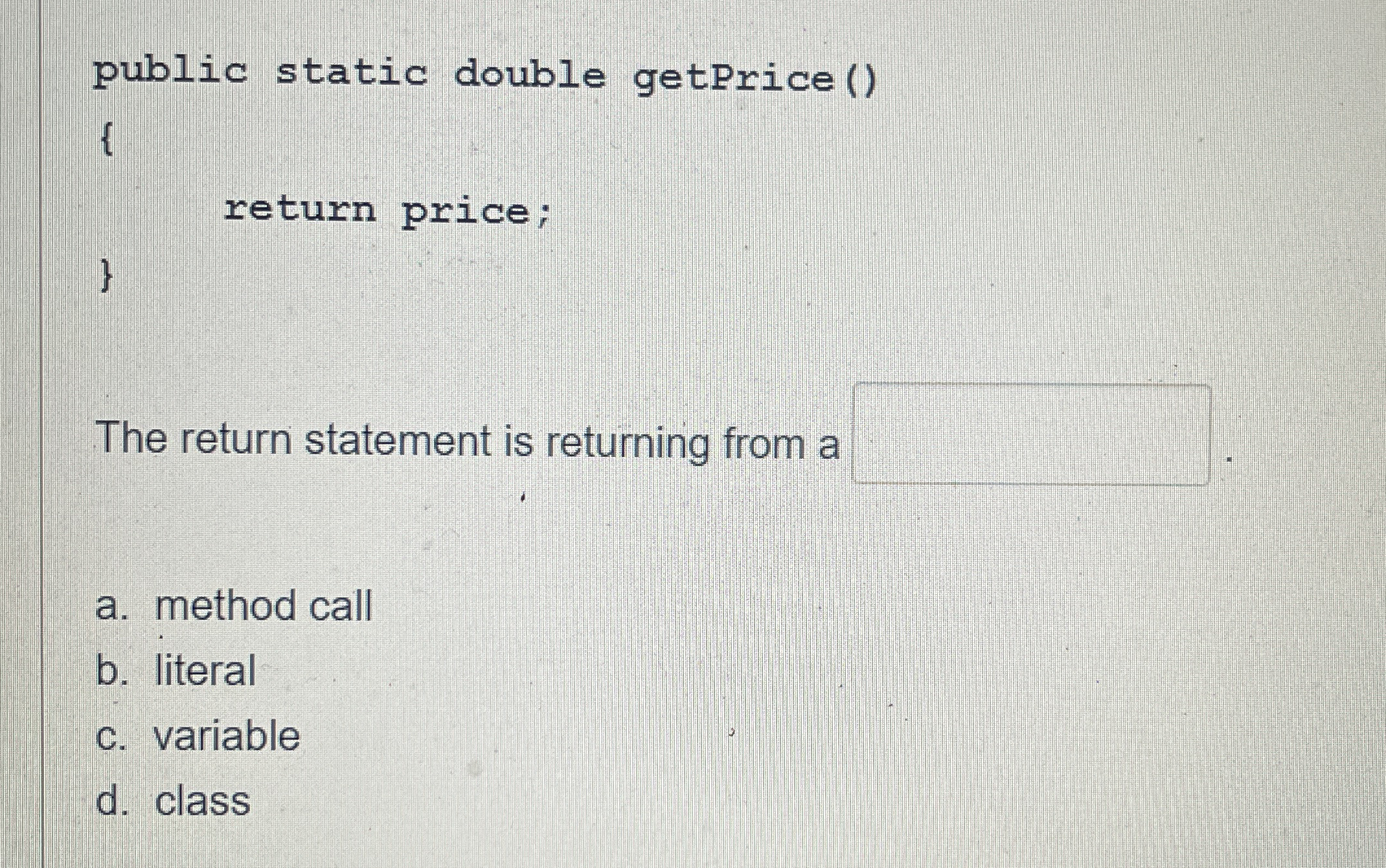 public static double getPrice ( ) { return price;