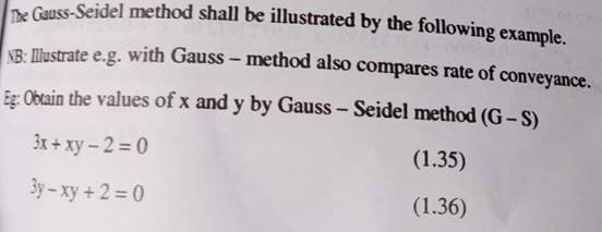 The Gauss - Seidel method shall be illustrated by