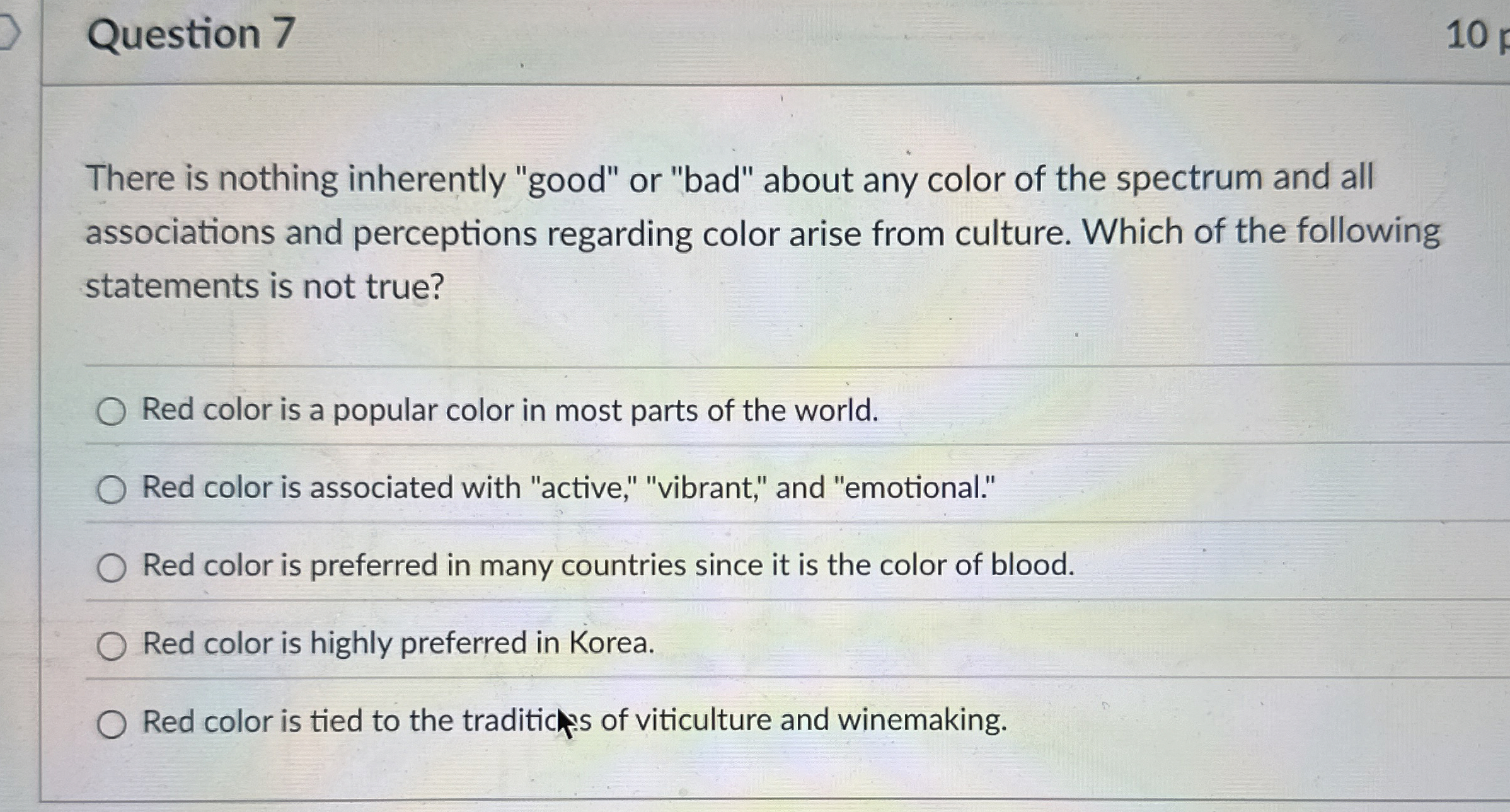 Question 7 There is nothing inherently "good" or