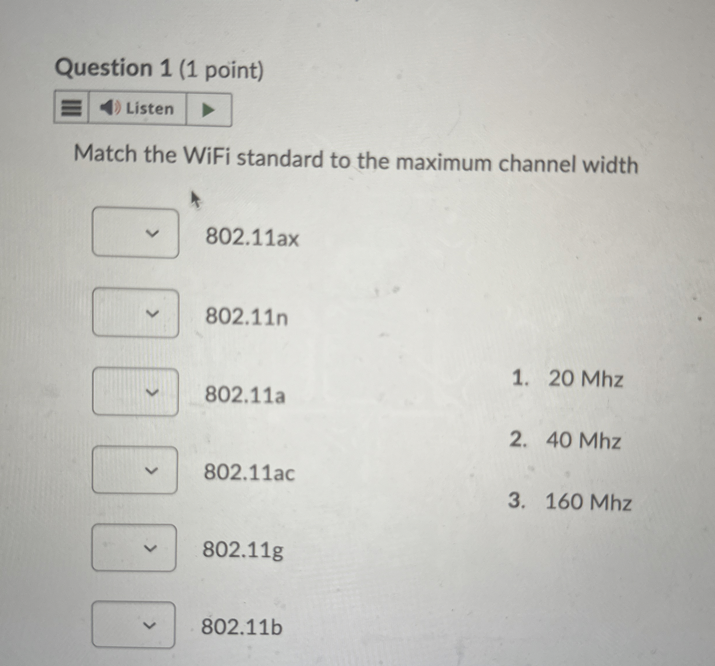 Question 1 ( 1 point ) Match the WiFi standard to