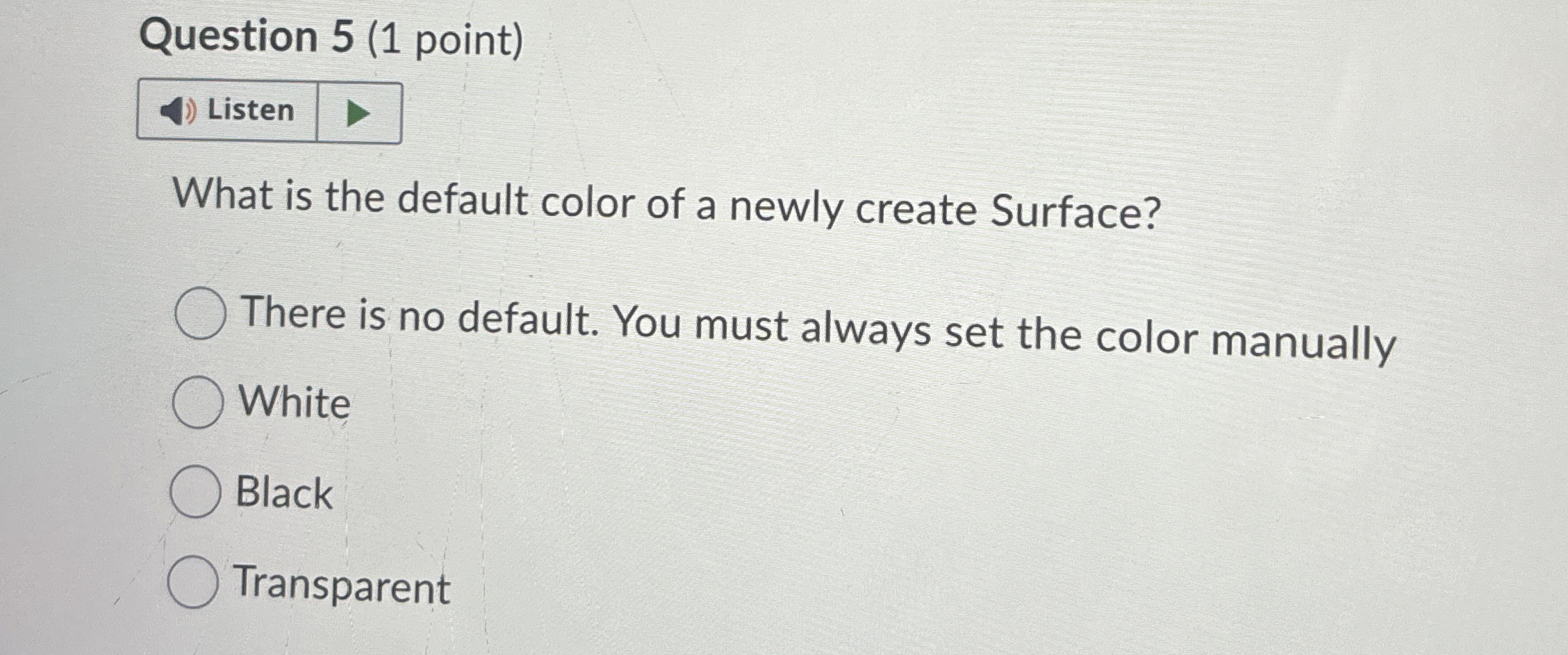 Question 5 ( 1 point ) What is the default color