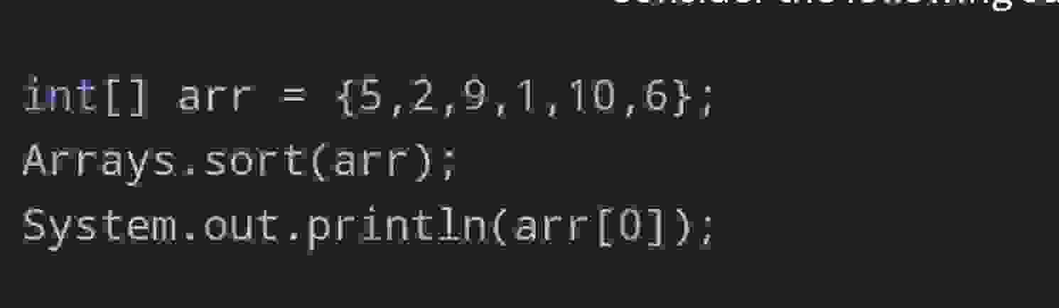 WHAT IS THE OUTPUT? int [ ] arr = { 5 , 2 , 9 , 1