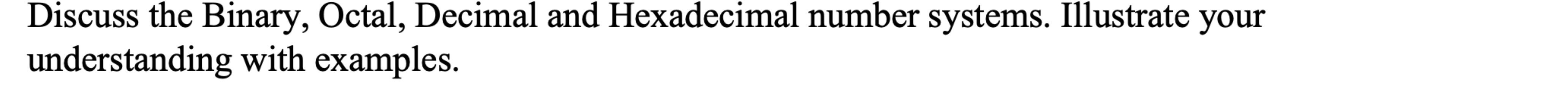 Discuss the Binary, Octal, Decimal and