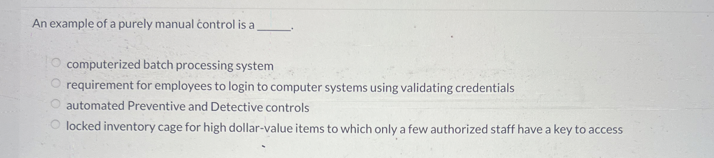 An example of a purely manual control is a