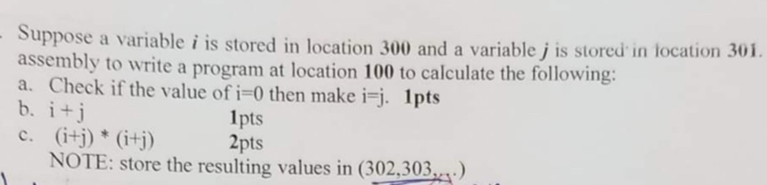 Suppose a variable i is stored in location 3 0 0