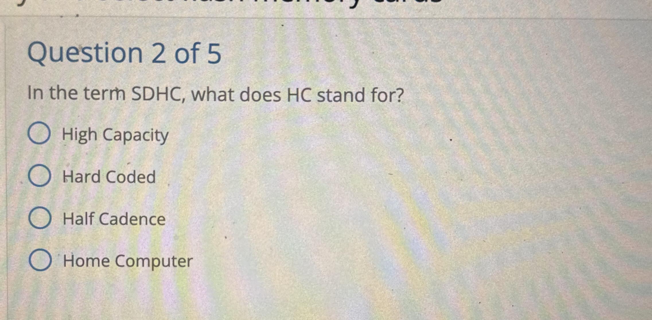 Question 2 of 5 In the term SDHC , what does HC