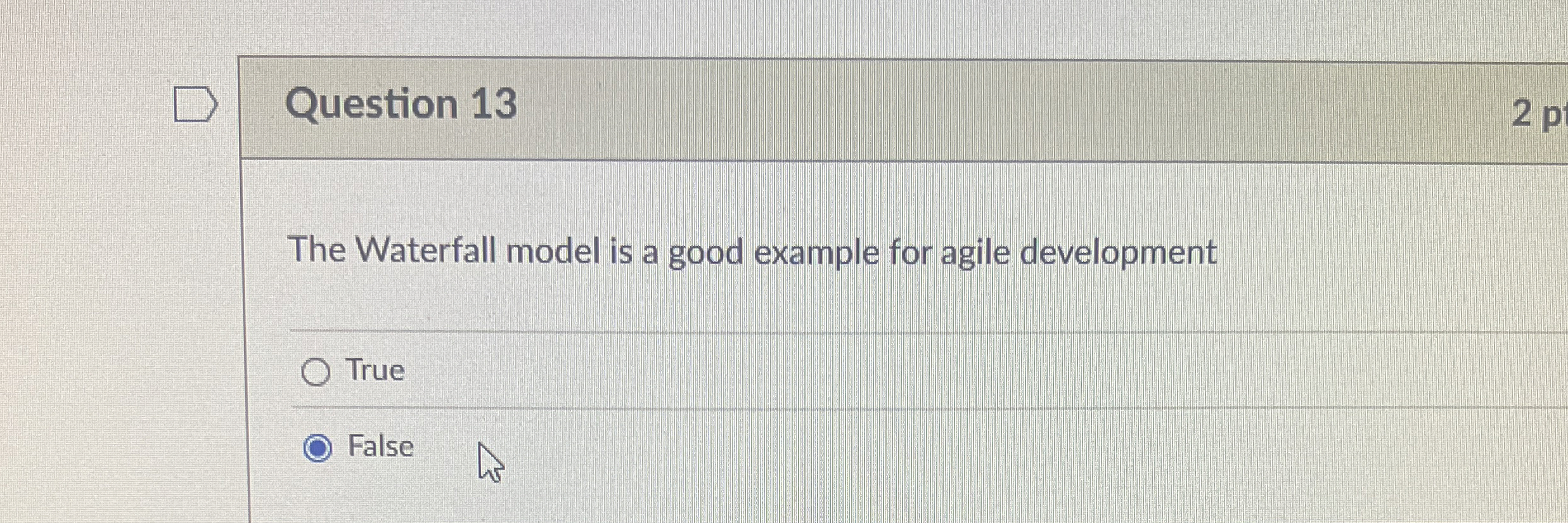 Question 1 3 The Waterfall model is a good