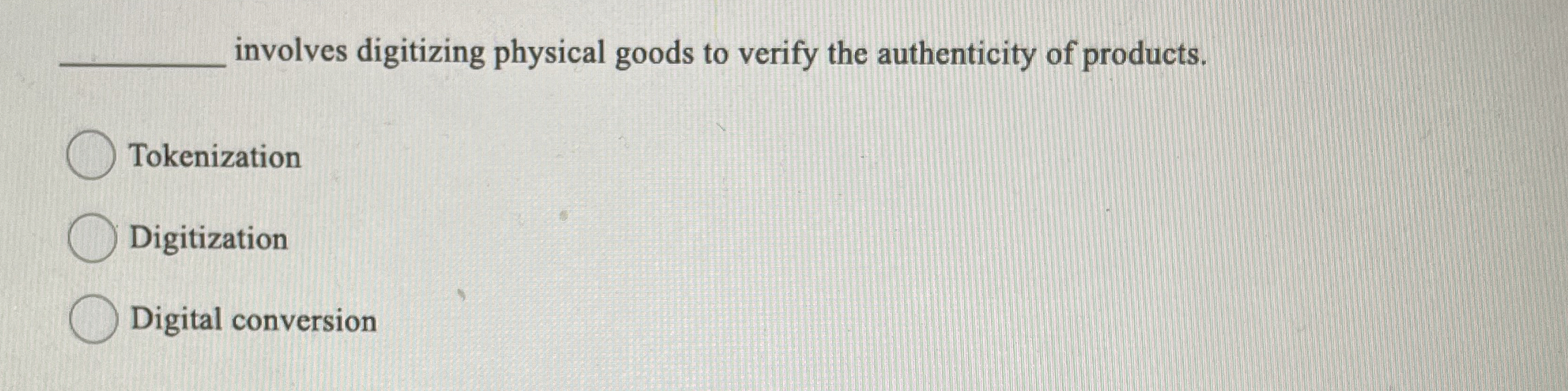 involves digitizing physical goods to verify the