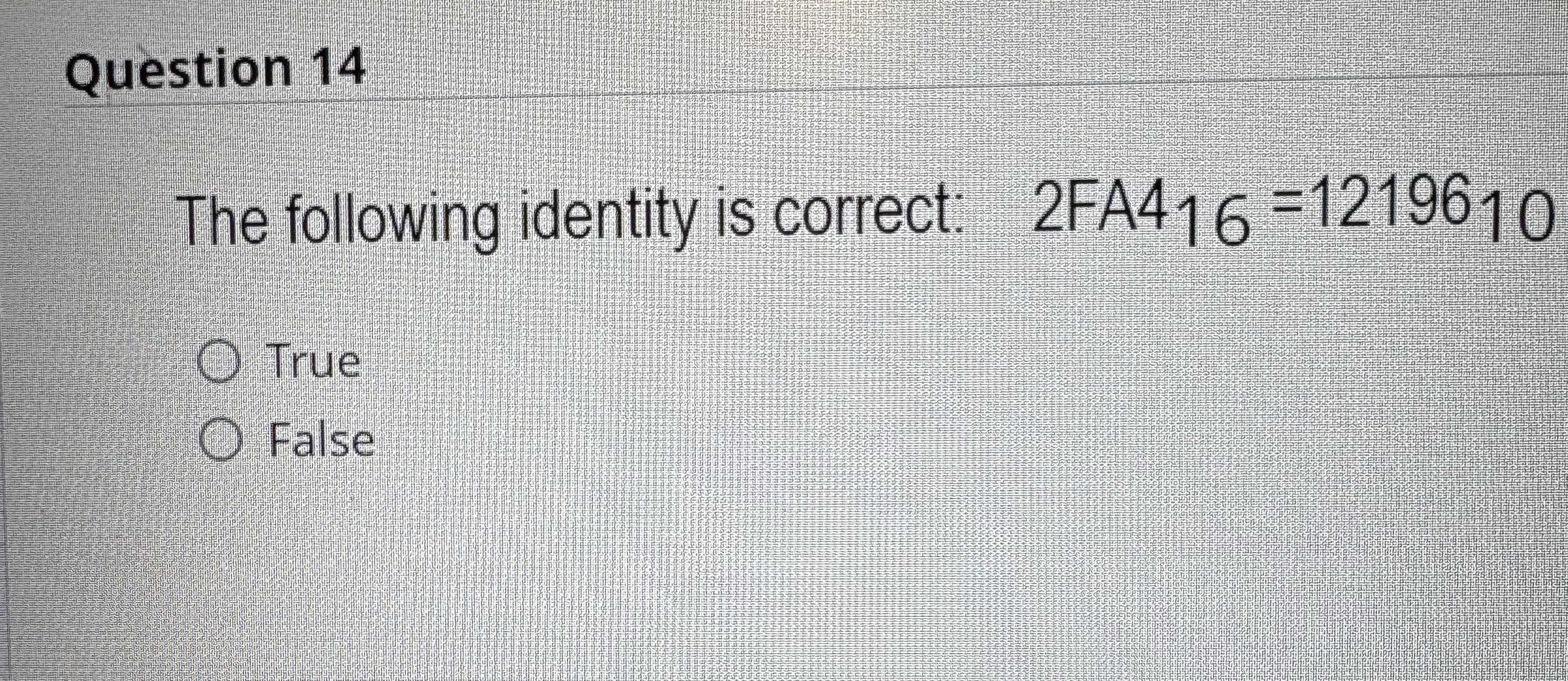 Question 1 4 The following identity is correct: 2