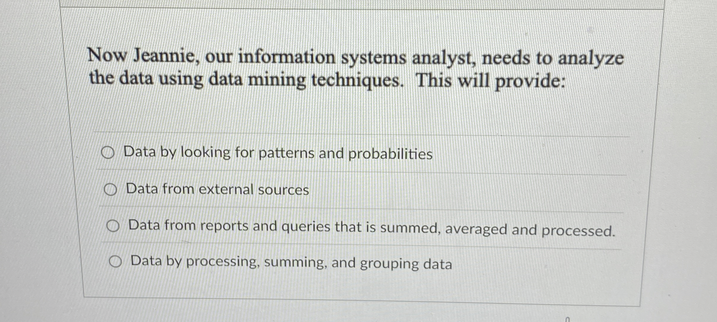 Now Jeannie, our information systems analyst,