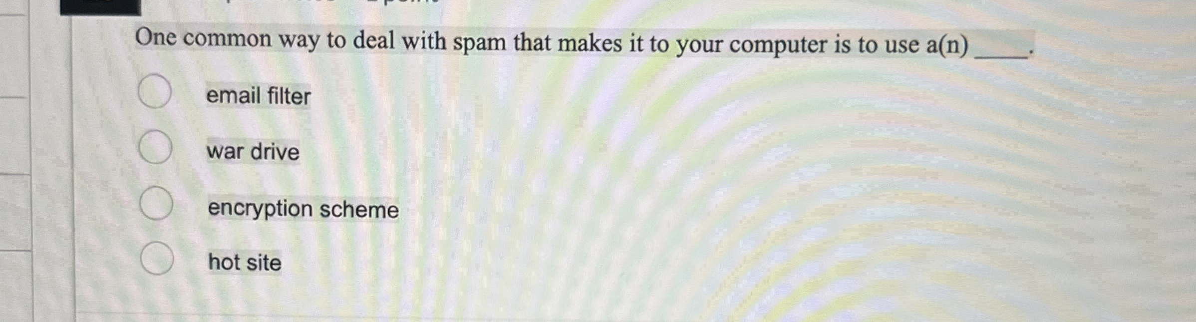 One common way to deal with spam that makes it to