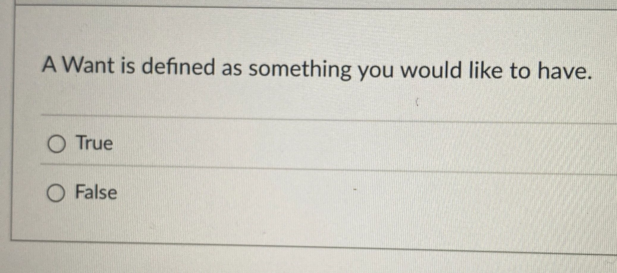 A Want is defined as something you would like to