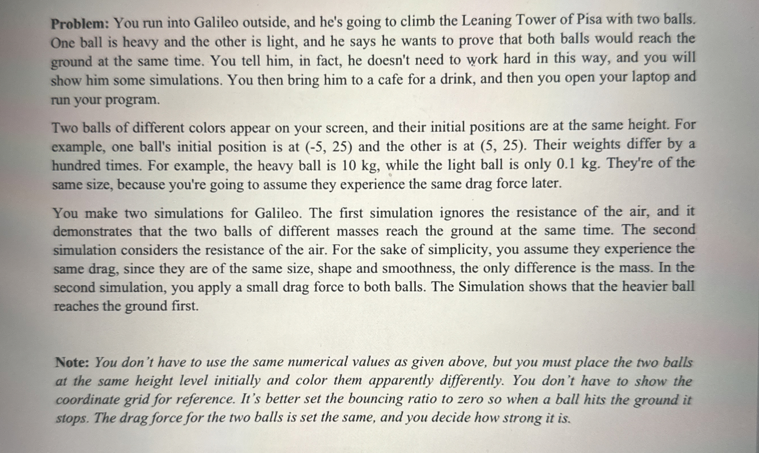 Problem: You run into Galileo outside, and he's