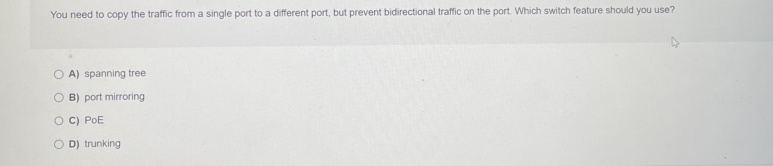You need to copy the traffic from a single port