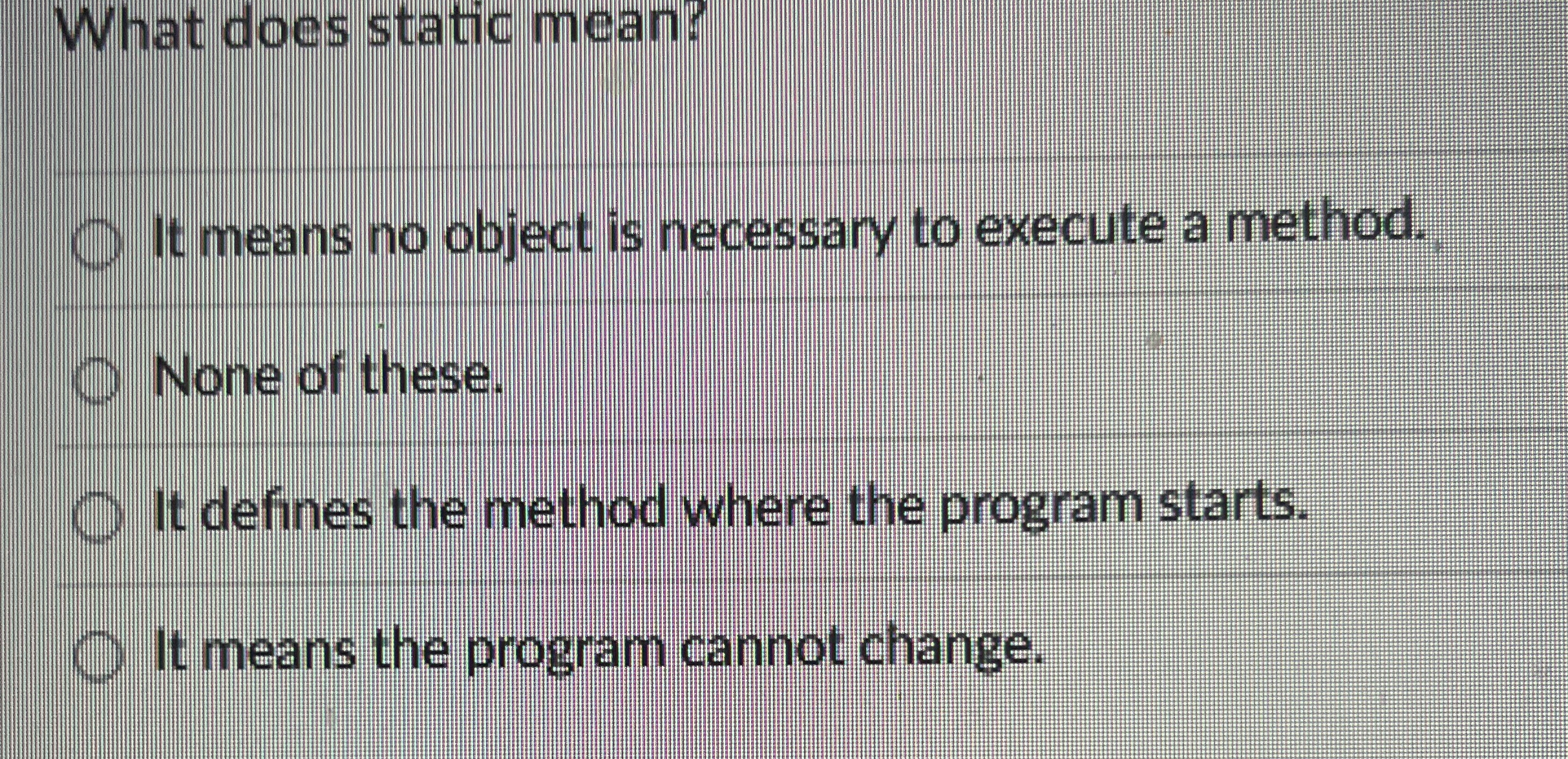 What does static mean? It means no object is