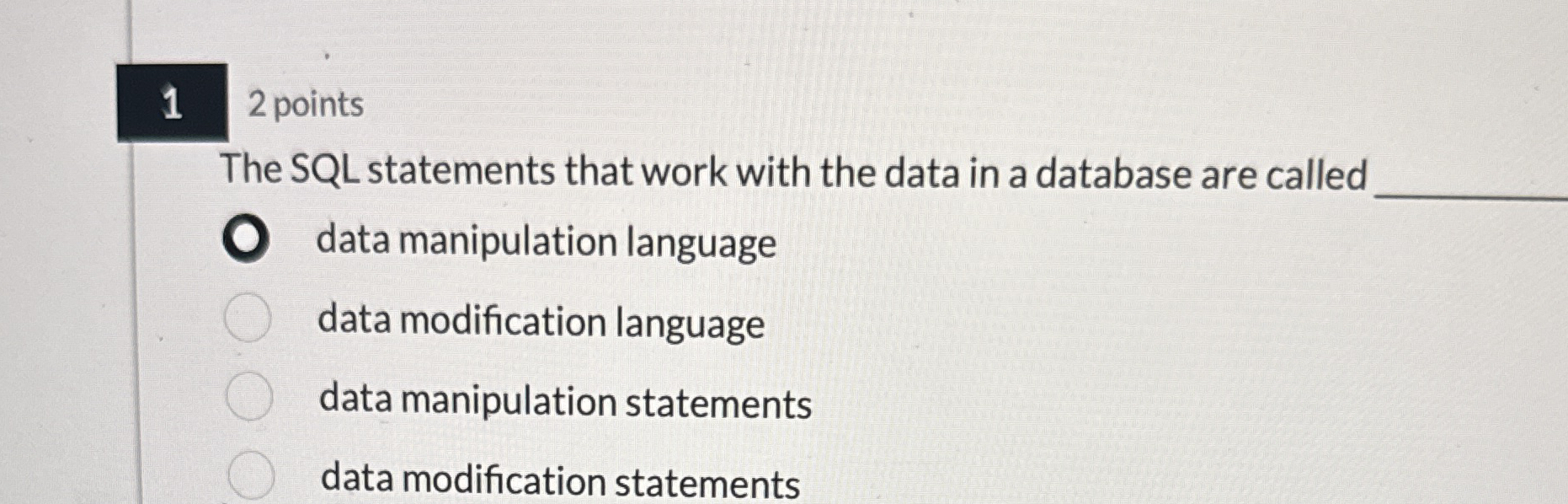 1 2 points The SQL statements that work with the