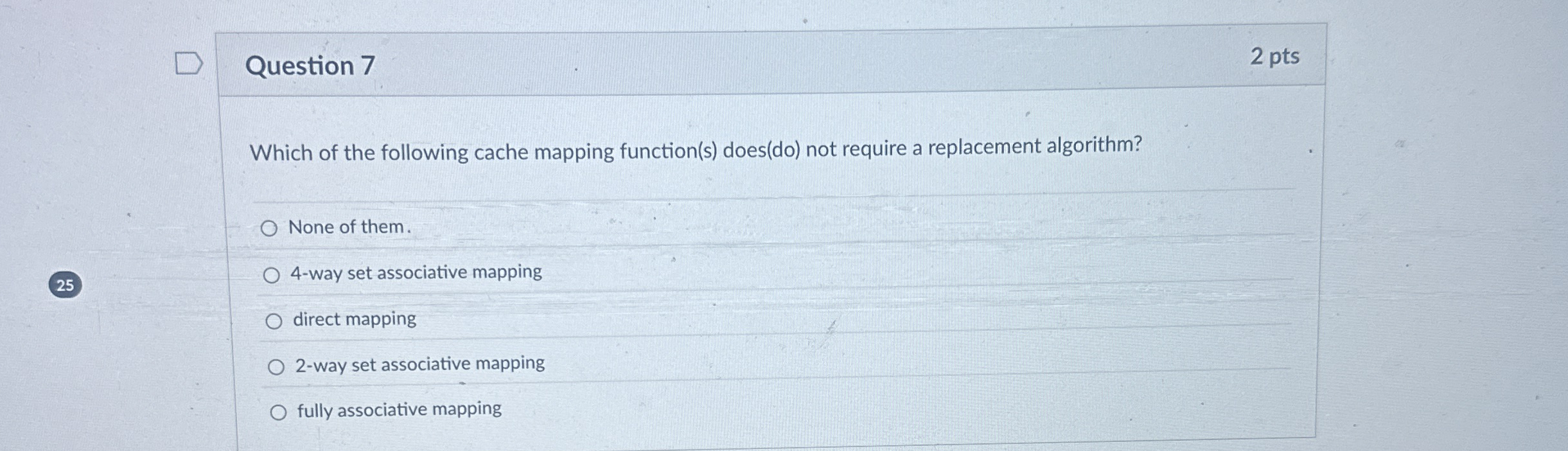 Question 7 2 pts Which of the following cache