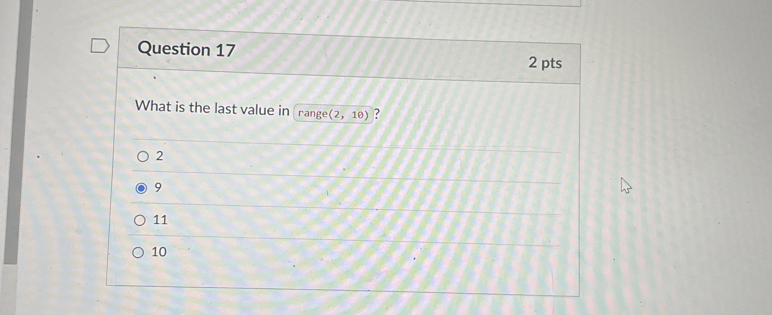 Question 1 7 2 pts What is the last value in