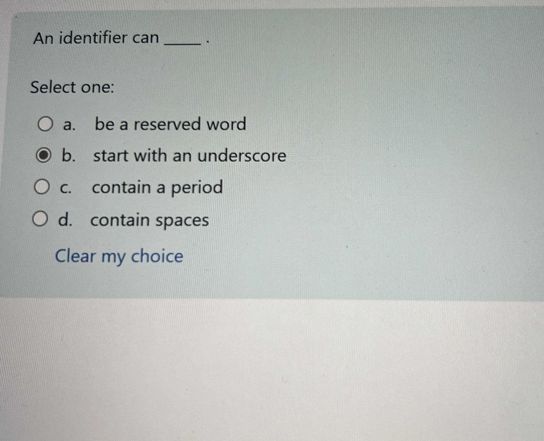 An identifier can Select one: a . be a reserved