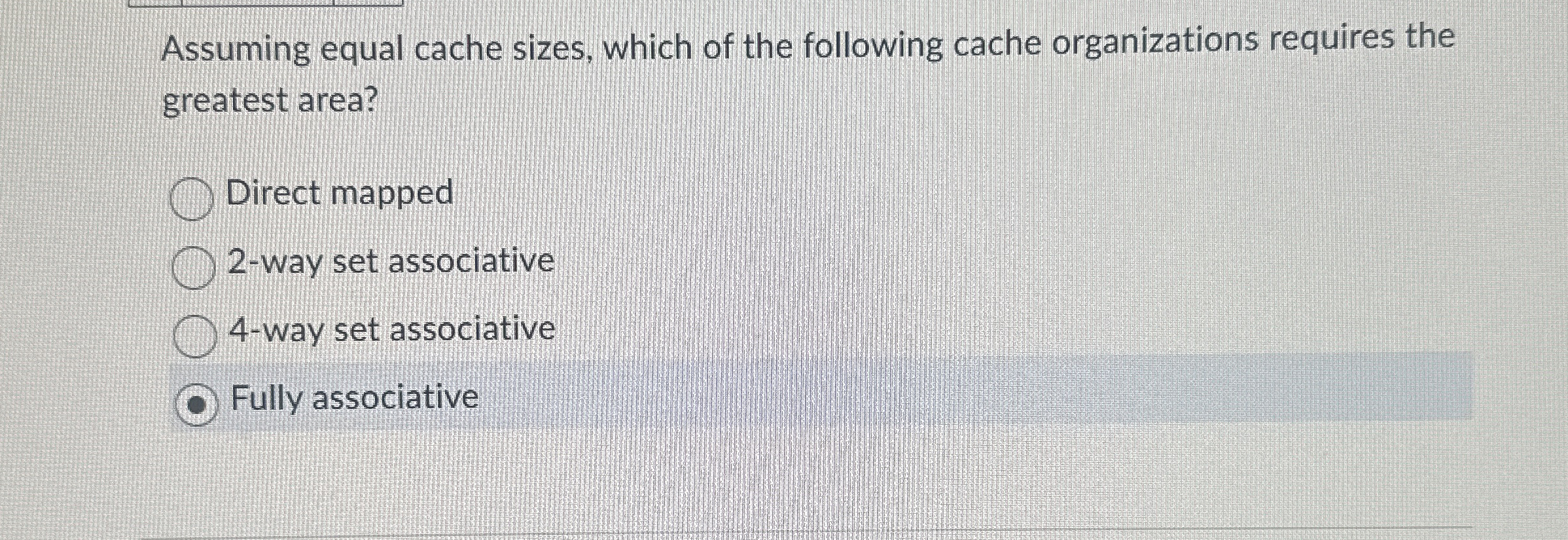 Assuming equal cache sizes, which of the