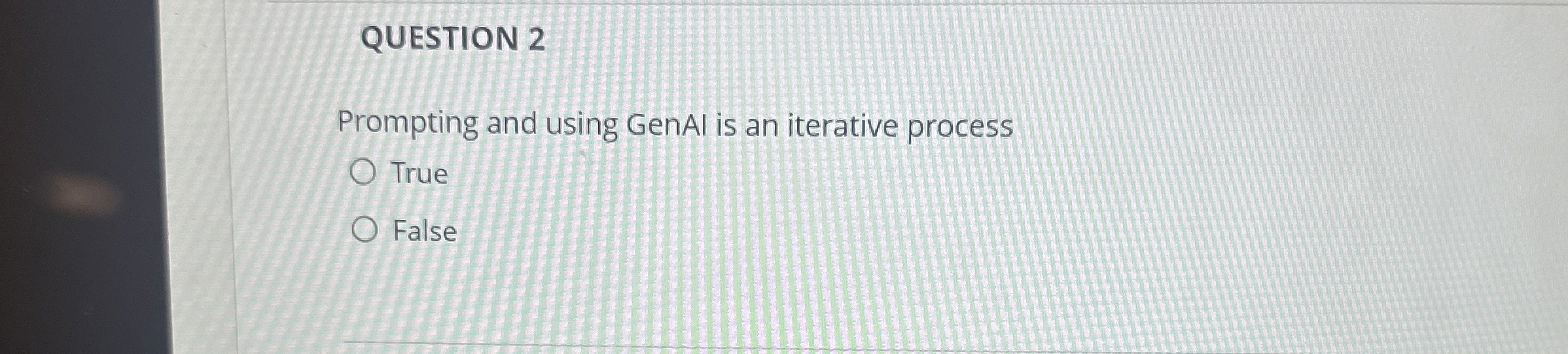 QUESTION 2 Prompting and using GenAl is an