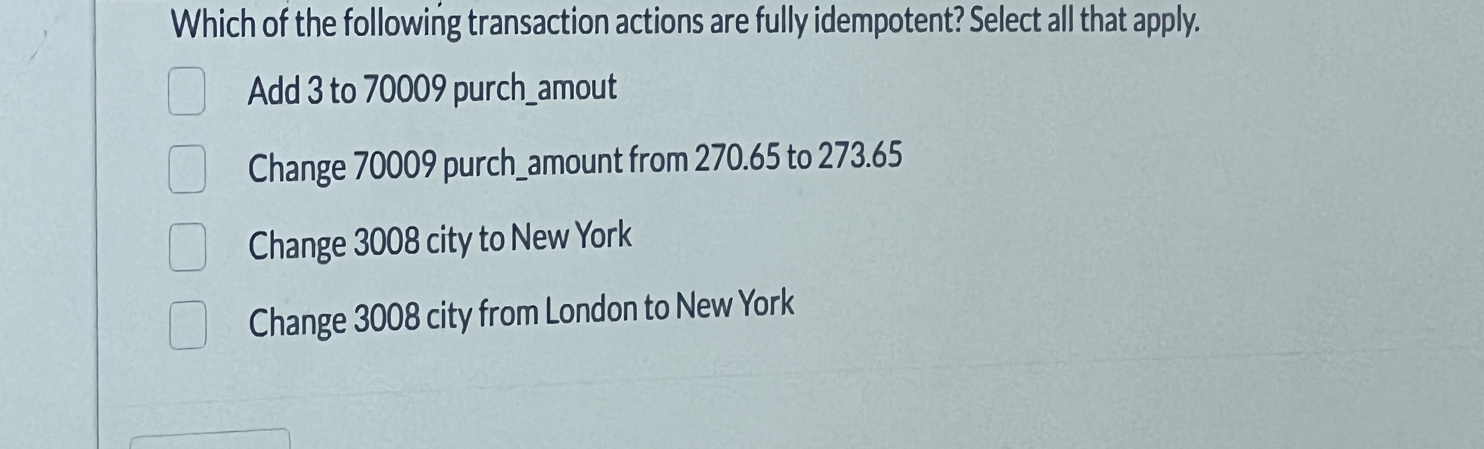 Which of the following transaction actions are