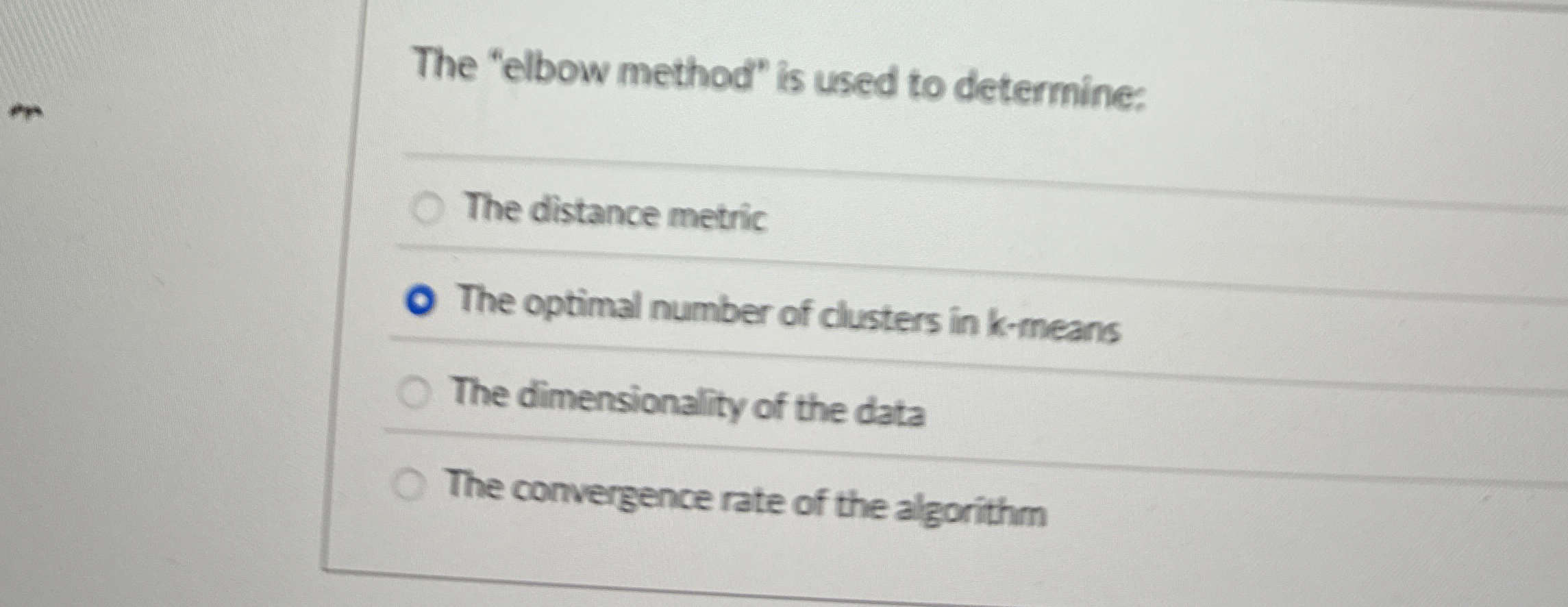 The "elbow method" is used to determine: The