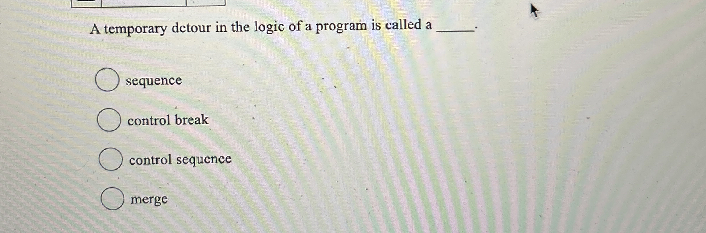 A temporary detour in the logic of a program is
